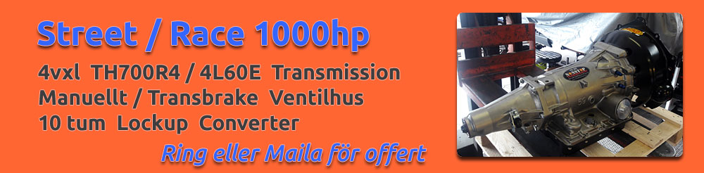 Street/Race 1000hp 4vxl TH700R4 / 4L60E Transmission Manuellt/Transbrake ventilhus. 10 tum Lockup converter.